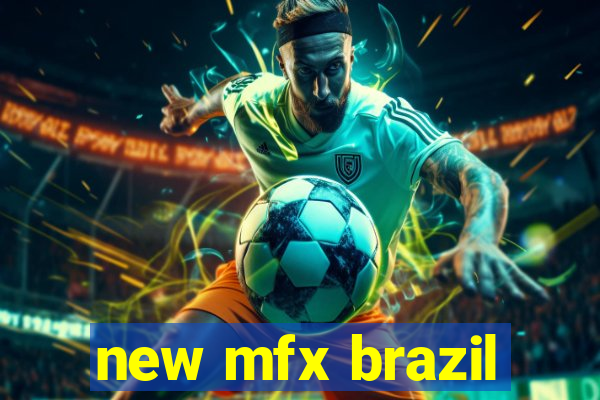 new mfx brazil